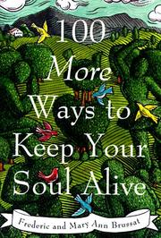 Cover of: 100 more ways to keep your soul alive by edited by Frederic and Mary Ann Brussat.