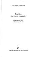 Cover of: Kurfürst Ferdinand von Köln: d. Politik seiner Stifter in d. Jahren 1634-1650