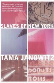 Cover of: The Slaves of New York by Tama Janowitz, Tama Janowitz