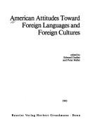 Cover of: American attitudes toward foreign languages and foreign cultures by edited by Edward Dudley and Peter Heller.