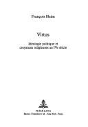 Cover of: Virtus: idéologie politique et croyances religieuses au IVe siècle