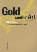 Cover of: Goldsmiths' art: 5000 years of jewelry and hollowware