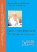 Cover of: Bas C. van Fraassen: the fortunes of empiricism