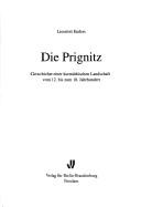 Cover of: Die Prignitz: Geschichte einer kurmarkischen Landschaft vom 12. bis zum 18. Jahrhundert (Veroffentlichungen des Brandenburgischen Landeshauptarchivs)