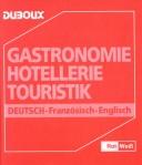 Cover of: Gastronomie Hotellerie Touristik : Deutsch-Franzosisch-Englisch/Gastronomy-Hotel Industry-Tourism: German-French-English