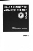 Cover of: Half a Century of Japanese Theater, 1970's by Japan Playwrights Association