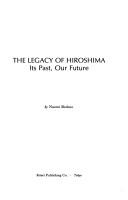 Cover of: The legacy of Hiroshima: its past, our future