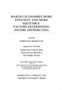 Cover of: Making economies more efficient and more equitable by editor Toshiyuki Mizoguchi ; associate editors Noriyuki Takayama, Masaaki Kuboniwa, Tsuyoshi Tsuru.