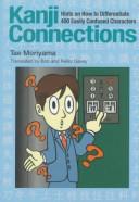 Cover of: Kanji Connections: Hints on How to Differentiate 400 Easily Confused Characters