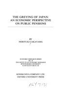 Cover of: The greying of Japan: an economic perspective on public pensions
