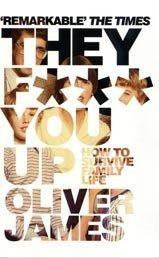 Cover of: They F*** You Up by Oliver James, Oliver James