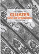 Cover of: Ciliates: Cells as organisms