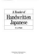 Cover of: A Reader of Handwritten Japanese by P. G. O'Neill, P. G. O'Neill