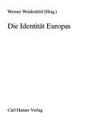 Cover of: Die Identität Europas by Werner Weidenfeld (Hrsg.) ; [Redaktion, Gernot Dallinger und Rüdiger Thomas].