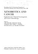 Cover of: Xenobiotics and cancer: implications for chemical carcinogenesis and cancer chemotherapy : proceedings of the 21st International Symposium of the Princess Takamatsu Cancer Research Fund, Tokyo, 1990