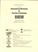 Cover of: Extended Abstracts of the First International Workshop on Junction Technology: December 6, 2000 Makuhari, Chiba, Japan Makuhari Prince Hotel