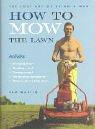 Cover of: How to Mow the Lawn
