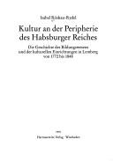 Cover of: Kultur an der Peripherie des Habsburger Reiches by Röskau-Rydel Isabel.
