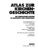 Cover of: Atlas zur Kirchengeschichte: Die christlichen Kirchen in Geschichte und Gegenwart ; Kommentare Ausfuhrliches Register