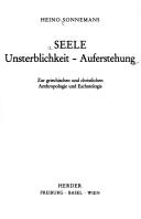 Cover of: Seele: Unsterblichkeit, Auferstehung : zur griechischen und christlichen Anthropologie und Eschatologie (Freiburger theologische Studien)