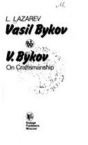 Cover of: Vasil Bykov: V. Bykov on Craftsmanship (Soviet writers today)