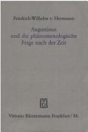Cover of: Augustinus und die phänomenologische Frage nach der Zeit. by Friedrich-Wilhelm von Herrmann
