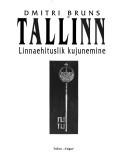Cover of: Tallinn by Dmitri Bruns