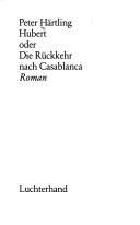 Cover of: Hubert: oder, Die Rückkehr nach Casablanca : Roman