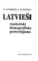 Cover of: Latvieši: statistiski demogrāfisks portretējums