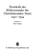 Cover of: Protokolle des Klubvorstandes der Christlichsozialen Partei, 1932-1934