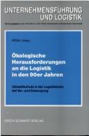 Cover of: Okologische Herausforderungen an die Logistik in den 90er Jahren: Umweltschutz in der Logistikkette bei Ver- und Entsorgung (Unternehmensfuhrung und Logistik)