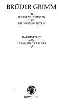 Brüder Grimm in Selbstzeugnissen und Bilddokumenten by Hermann Gerstner