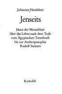 Cover of: Jenseits: Ideen d. Menschheit uber d. Leben nach d. Tode vom Agypt. Totenbuch bis z. Anthroposophie Rudolf Steiners