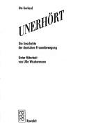 Cover of: Unerhort - Die Geschichte Der Deutschen Frauenbewegung