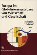 Cover of: Europa in einer Welt im Wandel: 51. Deutscher Geographentag Bonn, 6. bis 11. Oktober 1997 : Tagungsbericht und wissenschaftliche Abhandlungen