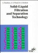 Cover of: Solid-liquid filtration and separation technology by A. Rushton, Albert Rushton, A. S. Ward, R. G. Holdich, A. Rushton