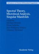 Cover of: Spectral Theory, Microlocal Analysis, Singular Manifolds by Michael Demuth, Elmar Schrohe, Bert-Wolfganag Schulze, Johannes Sjo