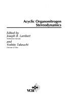 Cover of: Cyclic organonitrogen stereodynamics by edited by Joseph B. Lambert and Yoshito Takeuchi.