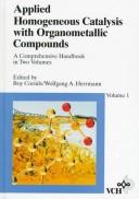 Cover of: Applied Homogeneous Catalysis with Organometallic Compounds: A Comprehensive Handbook in Two Volumes