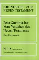 Cover of: Grundrisse zum Neuen Testament, Bd.6, Vom Verstehen des Neuen Testaments by Peter Stuhlmacher, Gerhard Friedrich, Jürgen Roloff