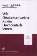 Cover of: Wie deutschschweizer Kinder Hochdeutsch lernen by Annelies Häcki Buhofer