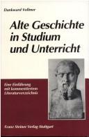 Cover of: Alte Geschichte in Studium und Unterricht. Eine Einführung mit kommentiertem Literaturverzeichnis.