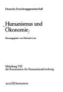 Cover of: Humanismus und Ökonomie by Deutsche Forschungsgemeinschaft ; herausgegeben von Heinrich Lutz.