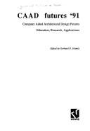 Cover of: Computer aided architectural design futures by International Conference on Computer Aided Architectural Design Futures (4th 1991 Zurich, Switzerland), Gerhard Schmitt, Gerhard N. Schmitt, International Conference on Computer Aided Architectural Design Futures (4th 1991 Zurich, Switzerland)