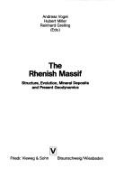 Cover of: The Rhenish Massif: structure, evolution, mineral deposits, and present geodynamics