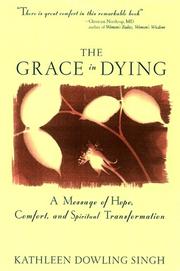 Cover of: The grace in dying: how we are transformed spiritually as we die