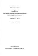 Cover of: Junktion: eine Dimension der Sprache und ihre Realisierungsformen zwischen Aggregation und Integration