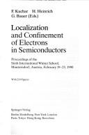 Cover of: Localization and confinement of electrons in semiconductors: proceedings of the sixth international winter school, Mauterndorf, Austria, February 19-23, 1990