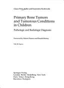 Cover of: Primary bone tumors and tumorous conditions in children: pathologic and radiologic diagnosis
