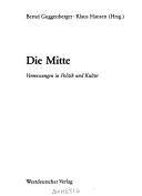 Cover of: Die Mitte: Vermessungen in Politik und Kultur